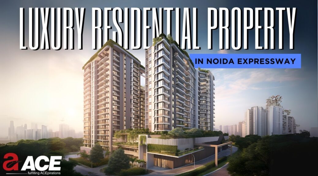 Luxury Residential Property in Noida Expressway
