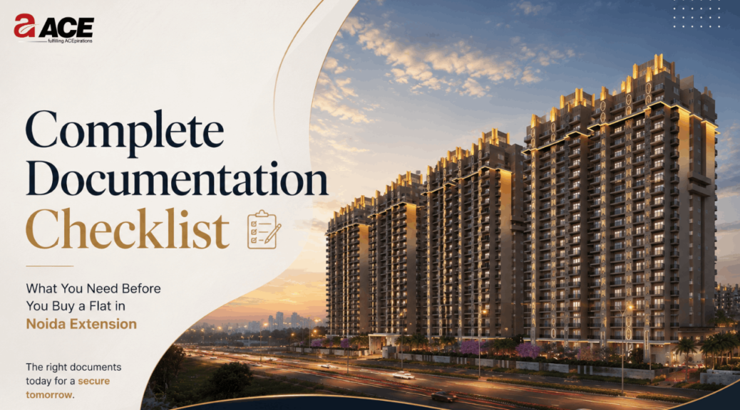 Complete Documentation Checklist - What You Need Before You Buy a Flat in Noida Extension